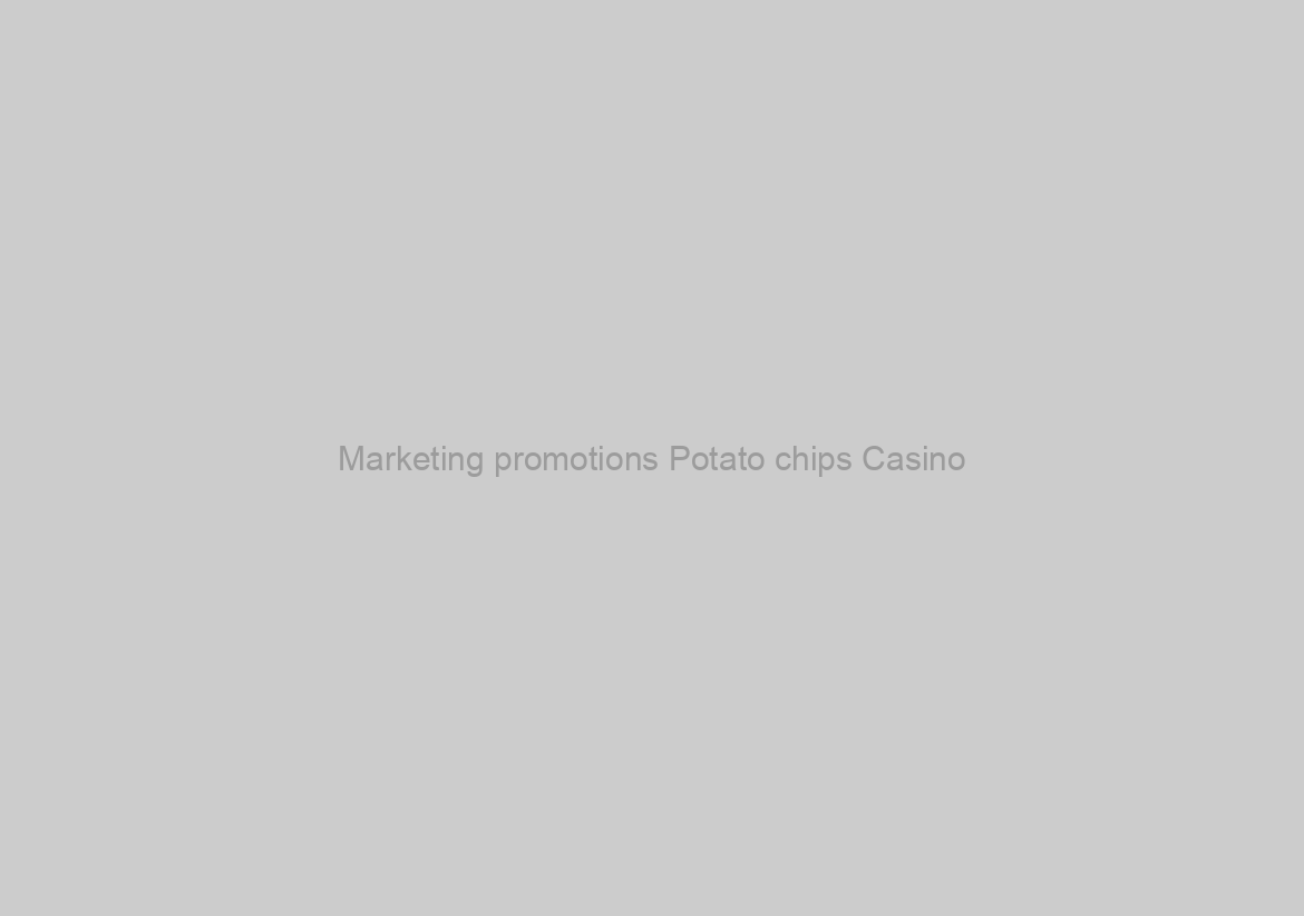 Marketing promotions Potato chips Casino